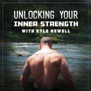 Kyle Newell | Unlocking Your Inner Strength