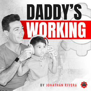 Jonathan Rivera | Daddy's Working