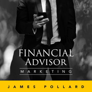 James Pollard | Financial Advisor Marketing