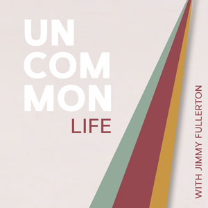 Jimmy Fullerton | Uncommon Life