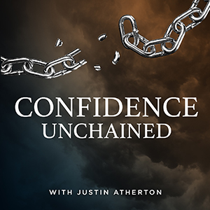 Justin Atherton | Confidence Unchained