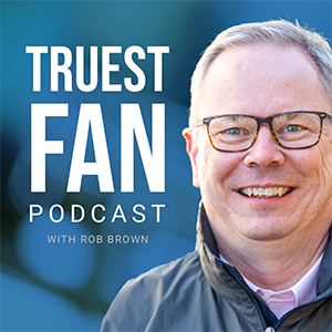 Rob Brown | Truest Fan Podcast