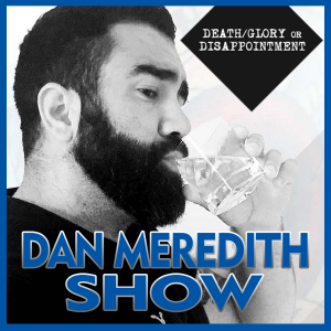Dan Meredith | Death Glory or Disappointment