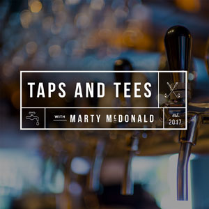 Marty McDonald | Taps & Tees