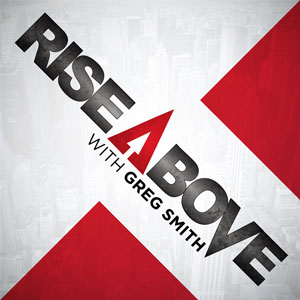 Greg Smith | Rise Above Podcast