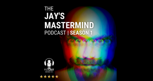 Jay's Mastermind Podcast