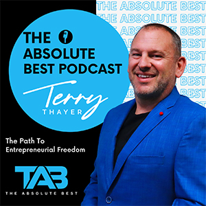 Terry Thayer | The Absolute Best Podcast