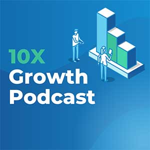Steve Gray | 10X Growth Podcast Intro