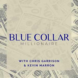 Chris Garrison & Kevin Marron | Blue Collar Millionaire