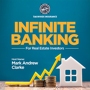 Mark Clarke | Infinite Banking For Real Estate Investors